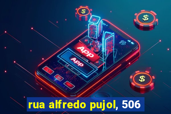 rua alfredo pujol, 506